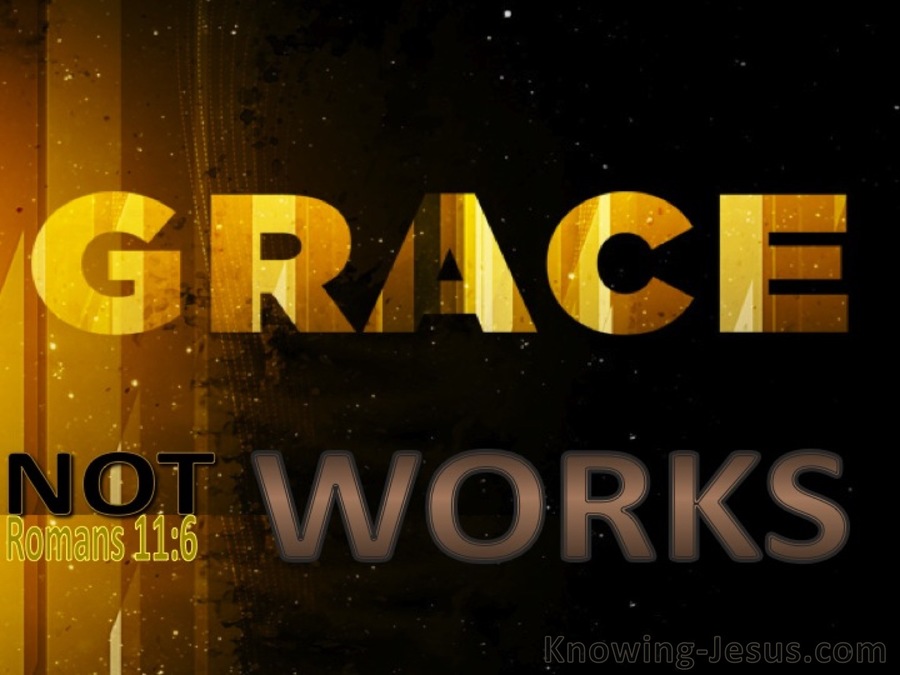 Romans 11:6 By Grace Not Works (gold)